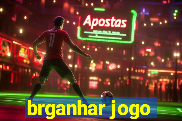 brganhar jogo